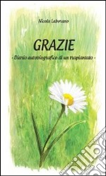 Grazie- Diario autobiografico di un trapiantato . E-book. Formato PDF ebook