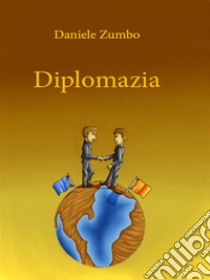 Diplomazia. E-book. Formato EPUB ebook di Daniele Zumbo