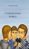 Comunicazione politica. E-book. Formato EPUB ebook