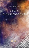 Deliri d'onnipresenza. E-book. Formato PDF ebook di Mattia Martin Cadori