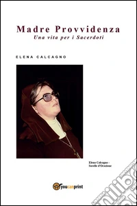 Madre Provvidenza. Una vita per i sacerdoti. E-book. Formato PDF ebook