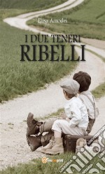 I due teneri ribelli. E-book. Formato Mobipocket