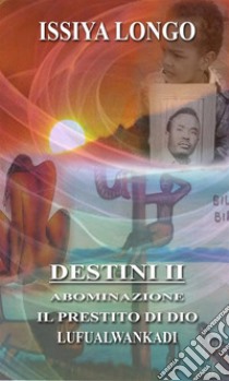 Destini II. E-book. Formato EPUB ebook di Issiya Longo