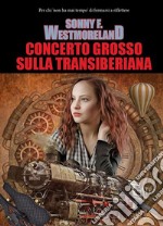 Concerto grosso sulla Transiberiana. E-book. Formato Mobipocket ebook