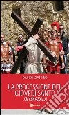 La processione del «giovedì santo» in Marsala. E-book. Formato PDF ebook
