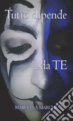 Tutto dipende da te. E-book. Formato EPUB ebook