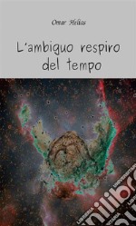 L’ambiguo respiro del tempo. E-book. Formato EPUB ebook