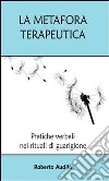 La metafora terapeutica: Pratiche verbali nei rituali di guarigione. E-book. Formato PDF ebook di Roberto Ausilio