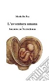 L'avventura umana: Incontro con Nostradamus. E-book. Formato EPUB ebook di Mario De Paz