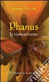 Phanus lo skomunicatus. E-book. Formato Mobipocket ebook di Stefano Mazzilli