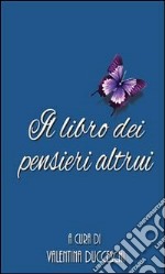 Il libro dei pensieri altrui. E-book. Formato PDF ebook