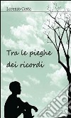 Tra le pieghe dei ricordi. E-book. Formato PDF ebook