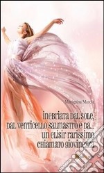 Inebriata dal sole, dal venticello salmastro e da… un elisir rarissimo chiamato giovinezza. E-book. Formato PDF ebook