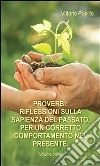 Proverbi. Riflessioni sulla sapienza del passato, per un corretto comportamento nel presente. Volume primo.. E-book. Formato PDF ebook di Vittorio Pupillo