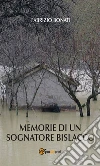 Memorie di un sognatore bislacco. E-book. Formato Mobipocket ebook di Fabrizio Bonati
