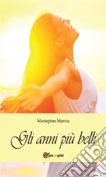 Gli anni più belli. E-book. Formato EPUB ebook