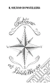 Il sultano di Pantelleria. E-book. Formato EPUB ebook di Sultano di Pantelleria
