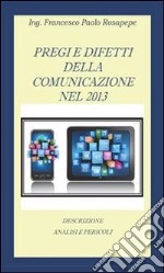 Pregi e difetti della comunicazione nel 2013 . E-book. Formato PDF ebook