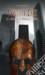 WinorDie - Il gioco degli Dei. E-book. Formato EPUB ebook