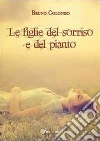 Le figlie del sorriso e del pianto. E-book. Formato PDF ebook di Bruno Colombo