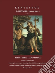 I KENTEYPOS - Il Centauro. E-book. Formato EPUB ebook di Sebastiano Madia