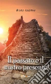Il passato è il nostro presente. E-book. Formato PDF ebook di Bruno Colombo