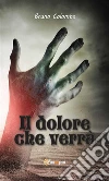 Il dolore che verrà. E-book. Formato PDF ebook di Bruno Colombo