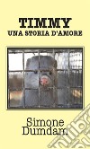 Timmy, una storia d’amore. E-book. Formato EPUB ebook