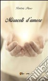 Miracoli d'amore. E-book. Formato PDF ebook