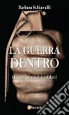 La guerra dentro. E-book. Formato EPUB ebook di Barbara Schiavulli