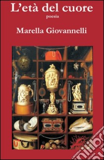 L’età del cuore. E-book. Formato EPUB ebook di Marella Giovannelli