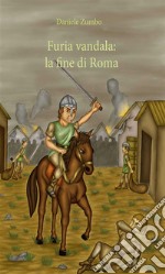 Furia Vandala: la fine di Roma. E-book. Formato EPUB ebook