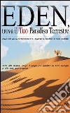 Eden, trova il Tuo Paradiso Terrestre. E-book. Formato PDF ebook