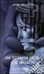 Ogni piccola cosa che fa è magica. E-book. Formato PDF ebook