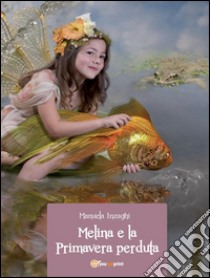 Melina e la primavera perduta. E-book. Formato EPUB ebook di Manuela Inzaghi