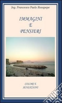 Immagini e pensieri. E-book. Formato PDF ebook di Francesco Paolo Rosapepe