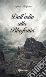 Dall’odio alla Blasfemia . E-book. Formato PDF ebook