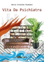 Vita da psichiatra. E-book. Formato EPUB ebook