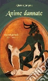 Anime dannate. E-book. Formato Mobipocket ebook di Alberto Campora