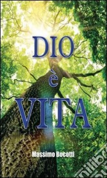 Dio è vita. E-book. Formato PDF ebook di Massimo Bocotti