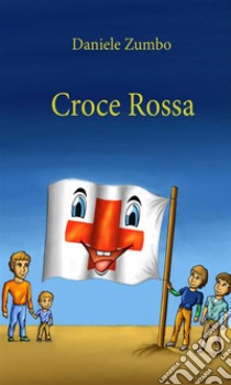 Croce Rossa. E-book. Formato Mobipocket ebook di Daniele Zumbo