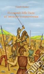 Al comando della Dacia: un’intesa per la sopravvivenza. E-book. Formato EPUB ebook