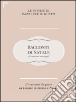 Racconti di Natale. Dieci storie di gusto da portare in tavola a Natale. E-book. Formato EPUB ebook