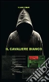 Il cavaliere bianco. E-book. Formato PDF ebook di Flavio Firmo