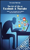 The Art of life on Facebook & Youtube - Music of Pink Floyd, Queen, Beatles, Dolphins, Mina, Vasco Rossi, Renato Zero.... E-book. Formato EPUB ebook di Francesco Primerano
