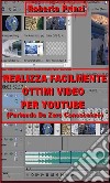 Realizza facilmente ottimi video per Youtube. E-book. Formato EPUB ebook