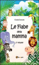 Le fiabe della mamma. Secondo volume. E-book. Formato EPUB ebook