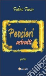 Pensieri astratti. E-book. Formato PDF ebook