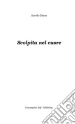 Scolpita nel cuore. E-book. Formato PDF ebook