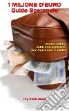 1 milione d'euro. E-book. Formato EPUB ebook di Guido Sperandio